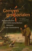 Neuer Sammelband von Matthias Pohlig und Barbara Schlieben: „Grenzen des Sozialen. Kommunikation mit nicht-menschlichen Akteuren in der Vormoderne“