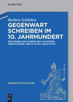 Neue Monographie von Barbara Schlieben: "Gegenwart schreiben im 10. Jahrhundert"